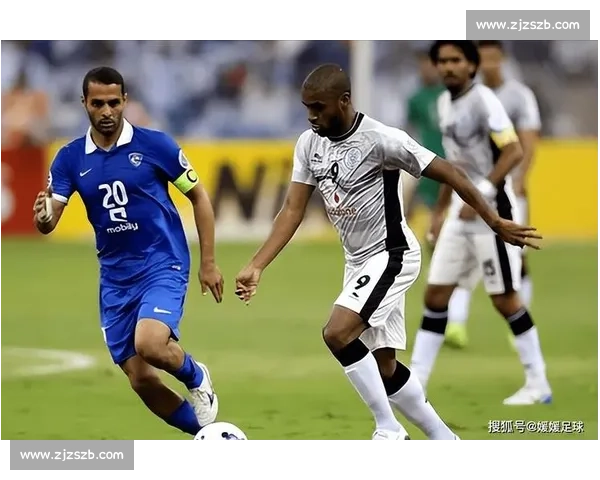 亚冠焦点对决利雅得希拉尔迎战吉达阿尔阿赫利巅峰之战前瞻看点解析